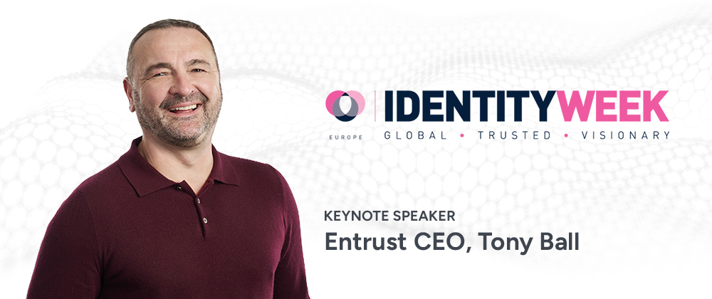 Portrait of keynote speaker with “Identity Week” event branding and Entrust CEO Tony Ball text